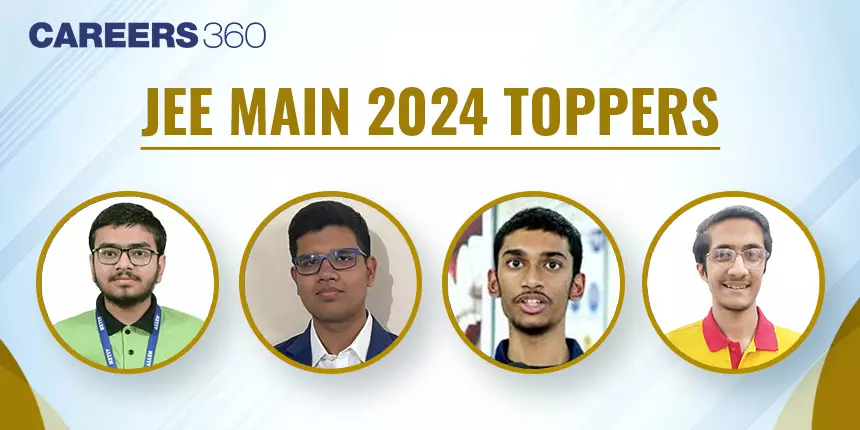 JEE Main 2024 Toppers List (Out) - List of AIR 1, 100 percentile scorers