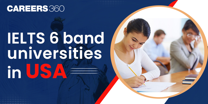 IELTS 6 Band Universities in USA 2024 - QS Ranking, Minimum Score
