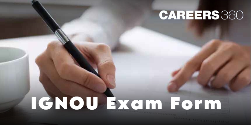 IGNOU Exam Form 2024 (Out): Apply Online, Fee, Last Date, How to Fill, Status