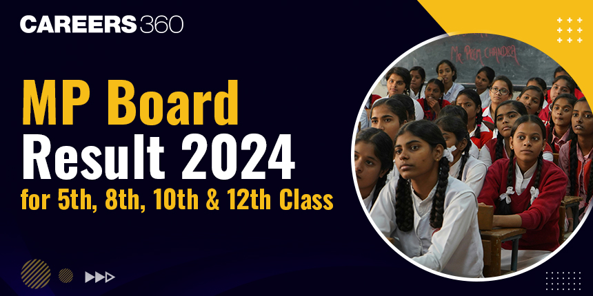 MP Board 5th, 8th, 10th, and 12th Result 2024 Out, Check Result Marksheet @mpresults.nic.in