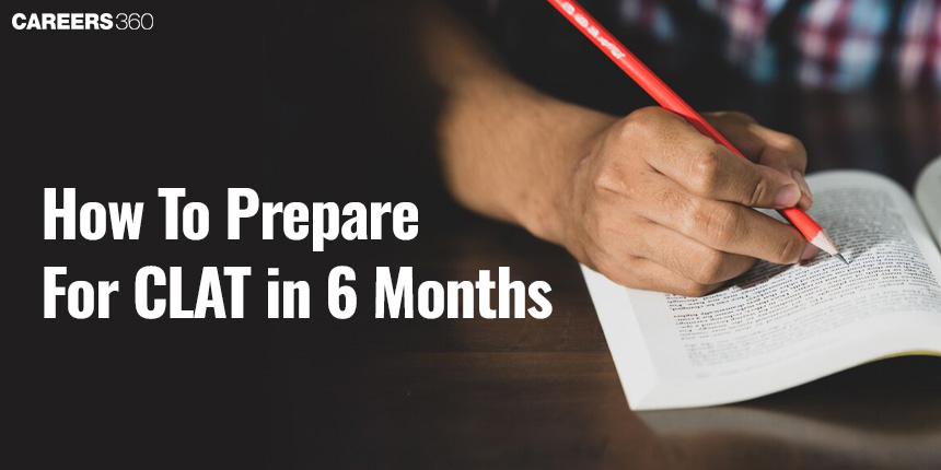 How to prepare for CLAT in 6 months - Study Plan for CLAT Exam 2025