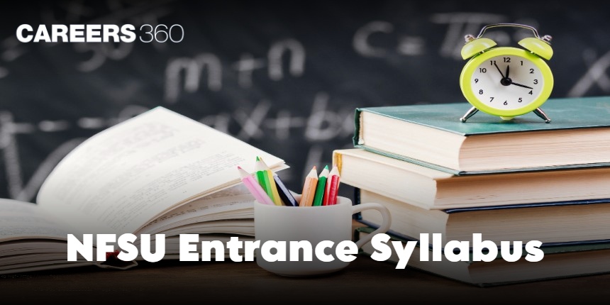 NFSU Entrance Exam Syllabus 2025: Download Subject-Wise Syllabus PDF Here