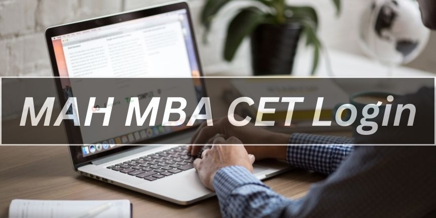 MAH MBA CET 2024 Login - Registered Candidate Login, Official Link for MBA/MMS