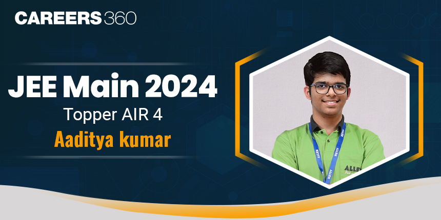 JEE Main 2024 April Session Topper Interview: Aditya Kumar Secured AIR 4