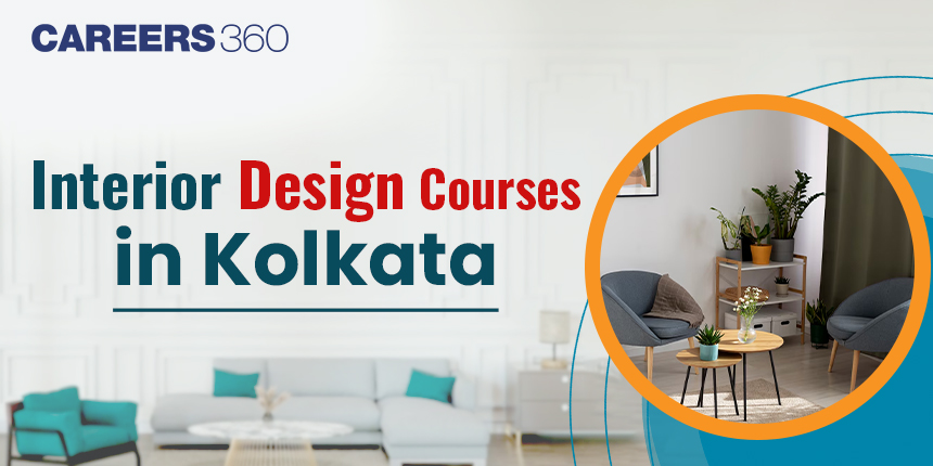 Interior Design Courses in Kolkata 2024 (UG, PG & Diploma)