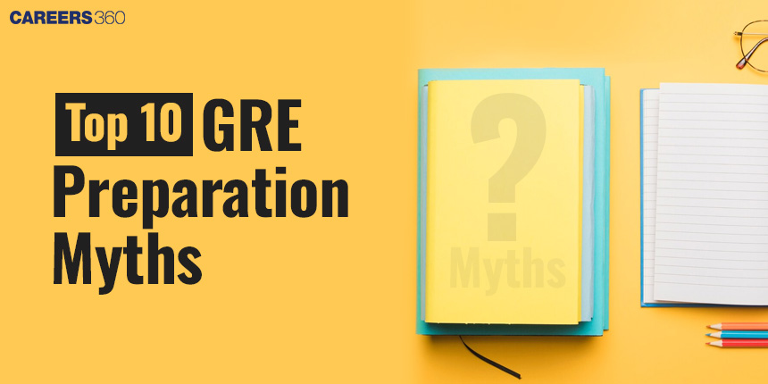 Top 10 GRE Prep Myths - Know Facts and Strategy