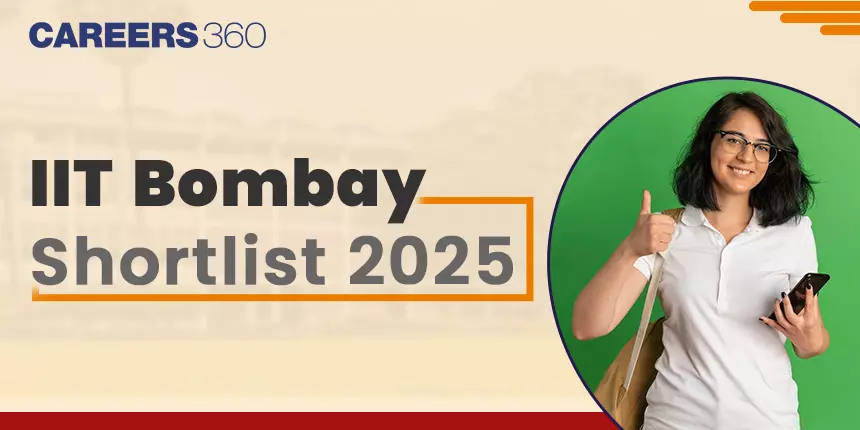 IIT Bombay Shortlist 2025 - Criteria, Percentile Cutoff, Status, Waitlist Movement, Process