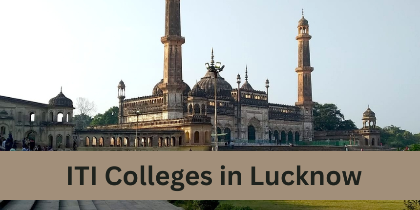 ITI Colleges in Lucknow - List of Government and Private Colleges in Lucknow