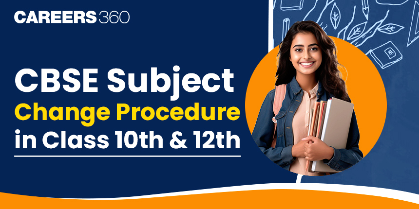 CBSE Subject Change Procedure Class 10 and 12 : Application Process and Documentation