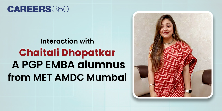 Interaction with Chaitali Dhopatkar: A PGP EMBA alumnus from MET AMDC Mumbai
