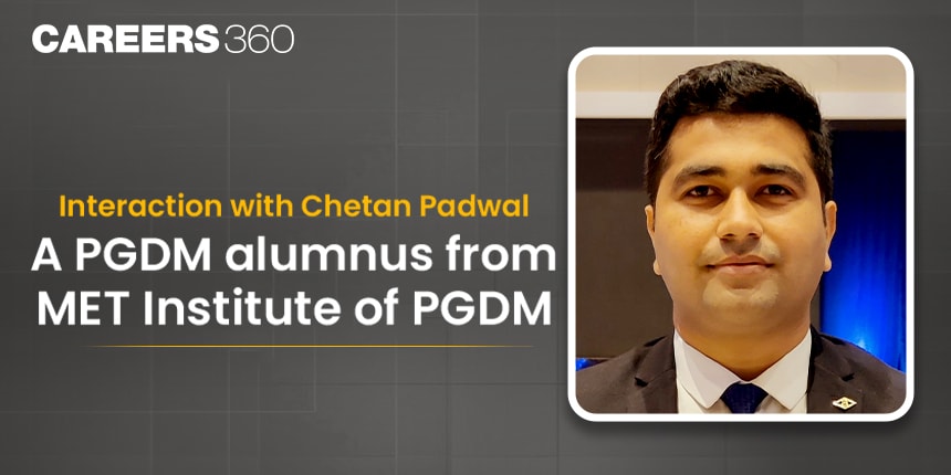 Interaction with Chetan Padwal: A PGDM alumnus from MET Institute of PGDM