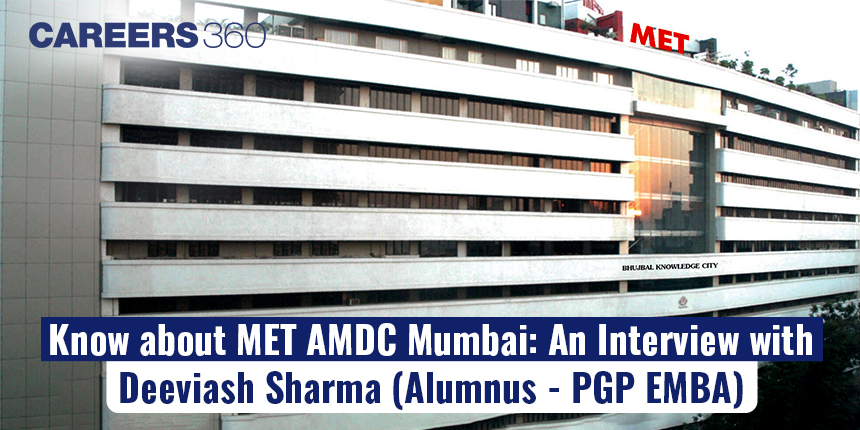 Know about MET AMDC Mumbai: An Interview with Deeviash Sharma (Alumnus - PGP EMBA)
