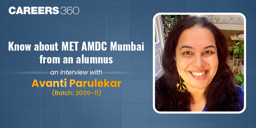 Know about MET AMDC Mumbai from an Alumnus: Interview with Avanti Parulekar