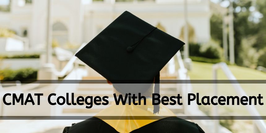 CMAT Colleges with Best Placement: List of Best MBA Colleges Placement Wise