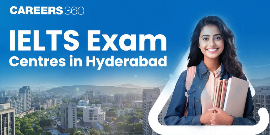 IELTS Exam Centres in Hyderabad 2024-25: Check Nearest Centre