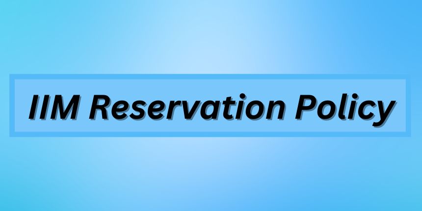 IIM Reservation 2024: Understanding the Quota System in IIM Admissions