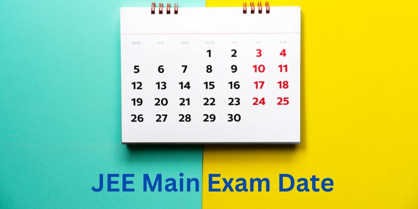 JEE Main Exam Date 2025 - NTA JEE Mains Session 1 & 2 Exam Schedule