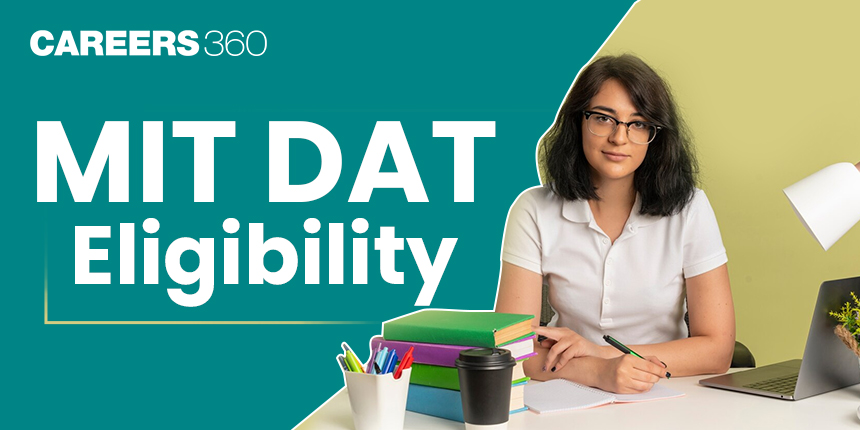 MIT DAT Eligibility Criteria 2025: Age limit, Qualification