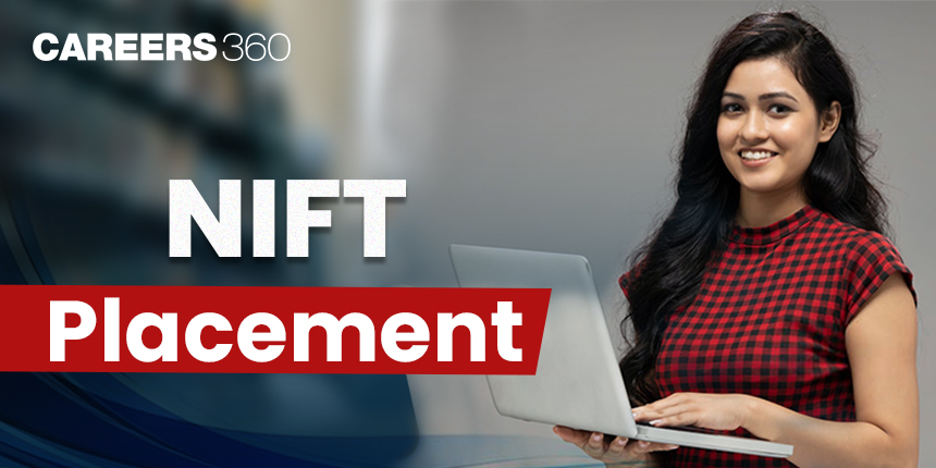 NIFT Placements 2024: Companies, Highest/Average Salary Package, Top Recruiters