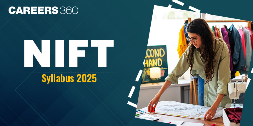 NIFT Syllabus 2025, Check High Weightage Topics NIFT Entrance Exam Syllabus