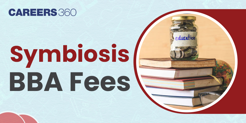Symbiosis BBA Fee 2024: Check Institute Wise Fees