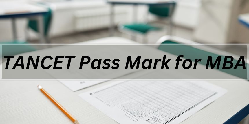 TANCET Pass Mark for MBA: Know the Required Scores for Admission 2024