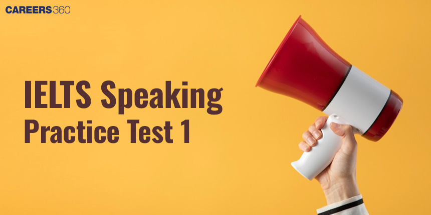 IELTS Speaking Practice Test 1 (Part Wise) -  Questions and Topics
