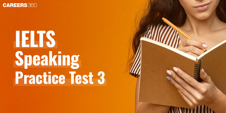 IELTS Speaking Practice Test 3 (Part Wise) - Questions and Topics