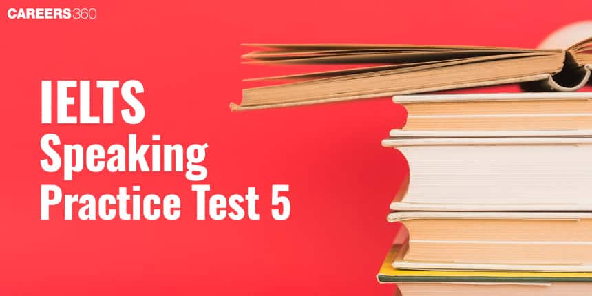 IELTS Speaking Practice Test 5 (Part Wise) - Questions and Topics