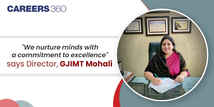 "We nurture minds with a commitment to excellence", says Director, GJIMT Mohali