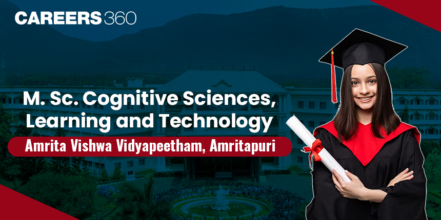 M.Sc. Cognitive Sciences, Learning and Technology at Amrita Vishwa Vidyapeetham, Amritapuri