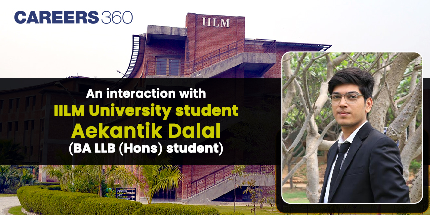 An Interaction with IILM University student: Aekantik Dalal (BA LLB Hons.)