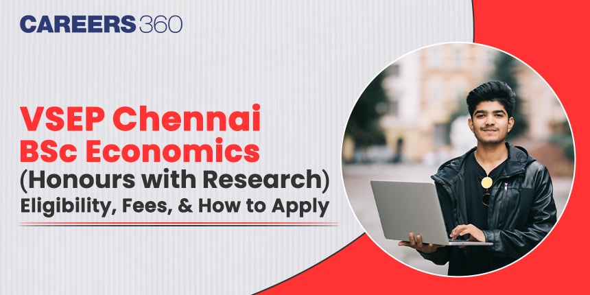 VSEP Chennai BSc Economics (Honours with Research): Eligibility, Fees, and How to Apply