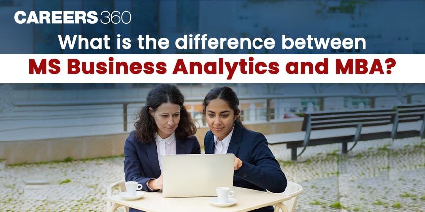 What is the Difference Between MS Business Analytics and MBA?