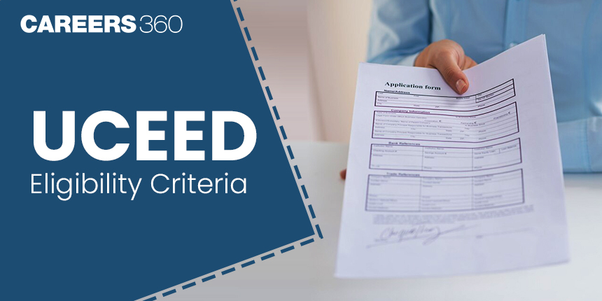 UCEED Eligibility Criteria 2025: Age Limit, Education Qualification, Required Marks