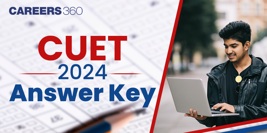 NTA CUET UG 2024 Answer Key (Official Out): Release Date, Result, How to Challenge