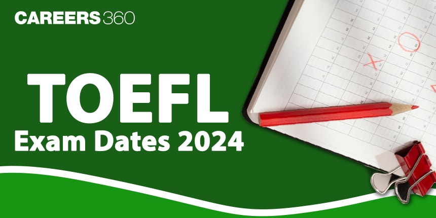 TOEFL Exam Dates 2024 for Indian Students