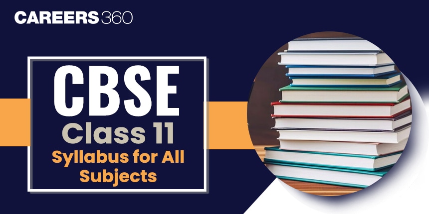 CBSE Class 11 Syllabus 2024-25 PDF for All Subjects - Check CBSE Class 11th Syllabus