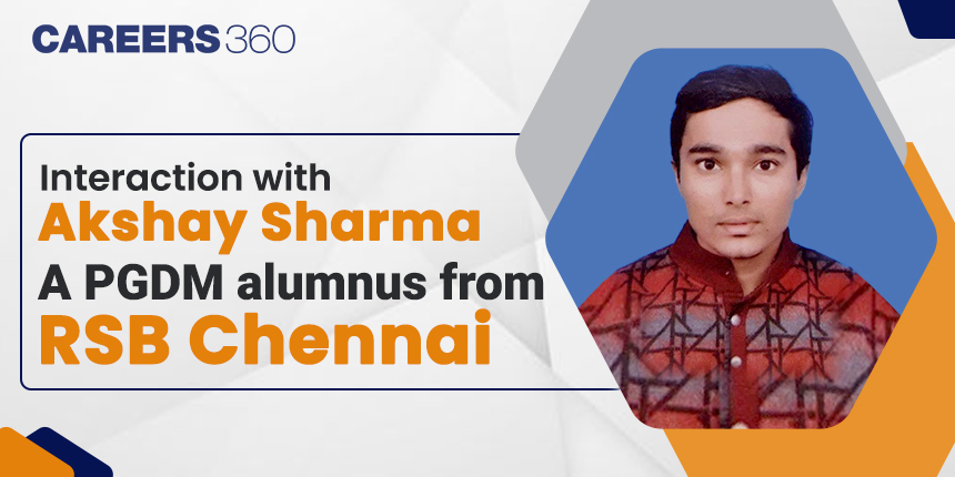 Interaction with Akshay Sharma: A PGDM alumnus from RSB Chennai