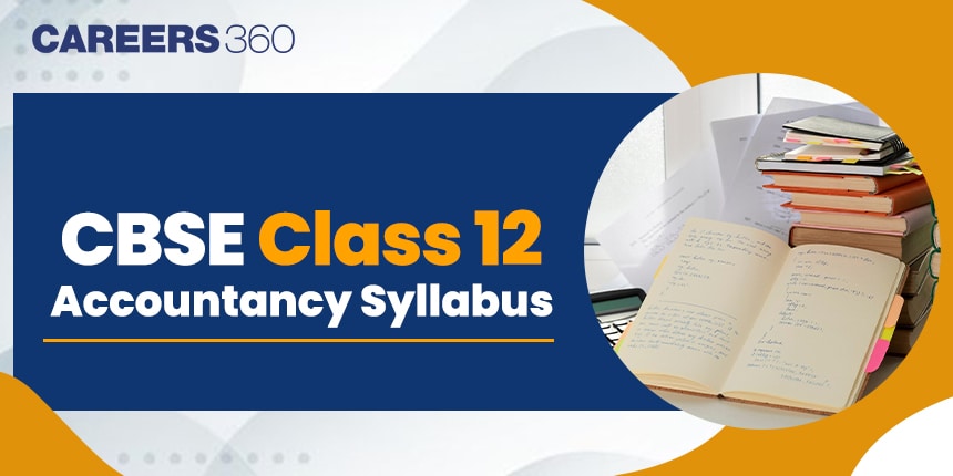 CBSE Class 12 Accountancy Syllabus 2024-25- Download Accounts 12th Syllabus PDF Here