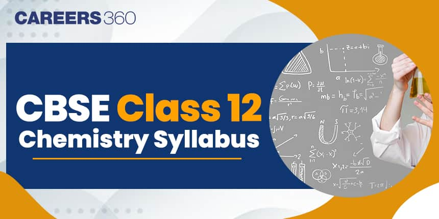 CBSE Class 12 Chemistry Syllabus 2024-25 - Download PDF