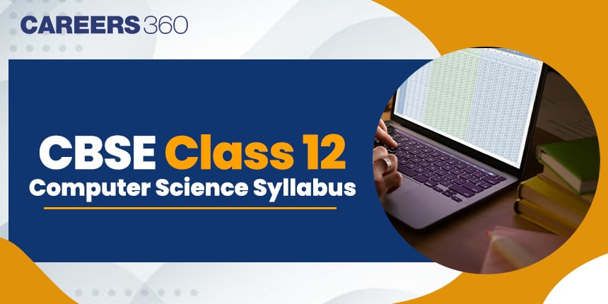 CBSE Class 12 Computer Science Syllabus 2024-25: Download Syllabus PDF