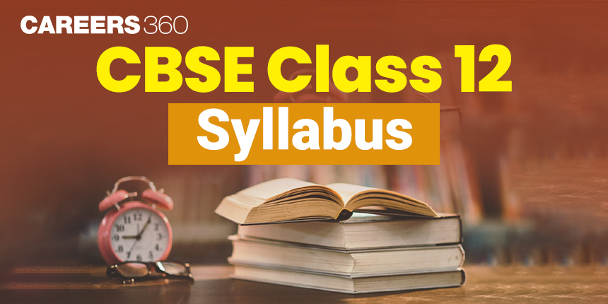 CBSE Class 12 Syllabus 2024-25 PDF Released, Download Subject-Wise Syllabus