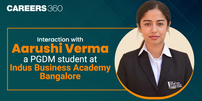 Interaction with Aarushi Verma, a PGDM student at Indus Business Academy, Bangalore