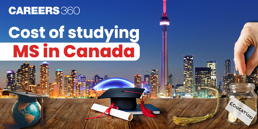 Cost of Studying MS in Canada for Indian Students 2024-25