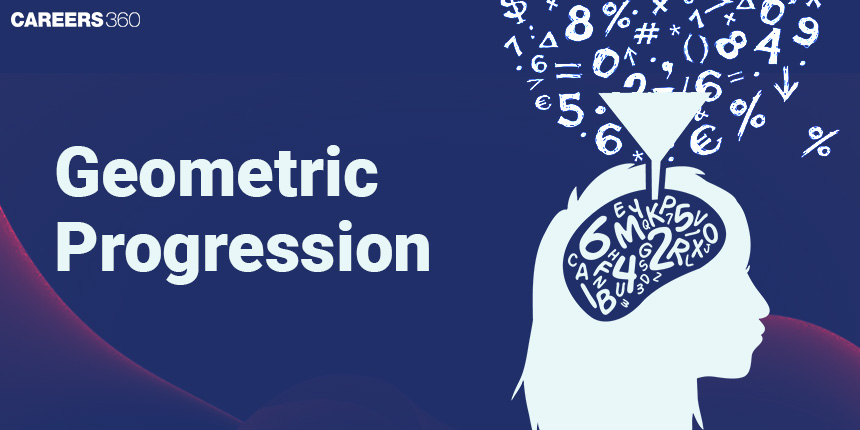 Geometric Progression (G.P.) - Definition, Properties, Formulas & Examples