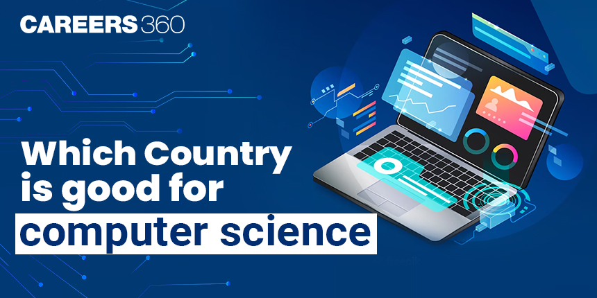 Which Country is Good to Study for Computer Science 2024-25
