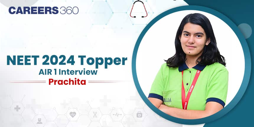 NEET 2024 Topper AIR 1 Prachita says “Don’t waste years of preparation because of stress”