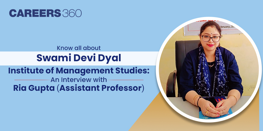 Know about Swami Devi Dyal Institute of Management Studies: An Interview with Ria Gupta (Assistant Professor)