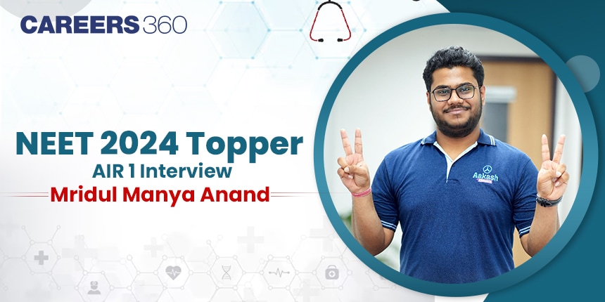 NEET 2024 Topper Interview: “Confident about getting into AIIMS, Delhi,” says AIR 1, Mridul Manya Anand